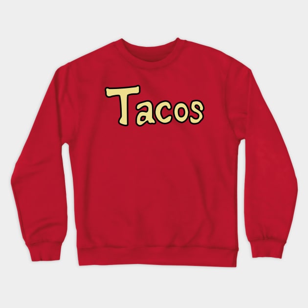 Tacos Crewneck Sweatshirt by CRANTIME